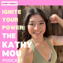 Podcast thumbnail for Ignite Your Power: The Kathy Mou Podcast