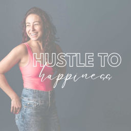Podcast thumbnail for Hustle to Happiness