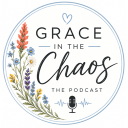Podcast thumbnail for Grace in the Chaos
