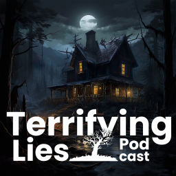 Podcast thumbnail for Terrifying Lies Podcast
