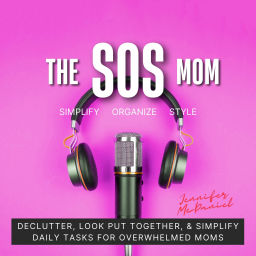 Podcast thumbnail for The SOS Mom Show SIMPLIFY ORGANIZE STYLE