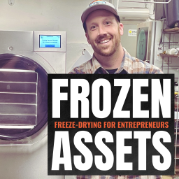 Podcast thumbnail for Frozen Assets: Freeze-Drying for Entrepreneurs