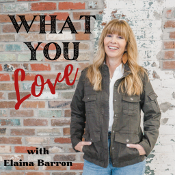 Podcast thumbnail for What You Love