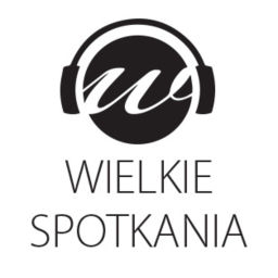 Podcast thumbnail for Wielkie Spotkania
