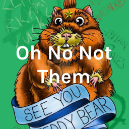 Podcast thumbnail for Oh No Not Them