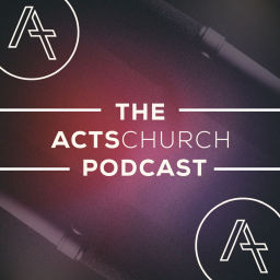 Podcast thumbnail for The ACTS Church Podcast