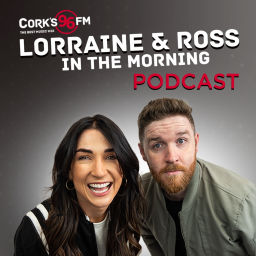 Podcast thumbnail for Lorraine & Ross in the Morning - Cork's 96FM