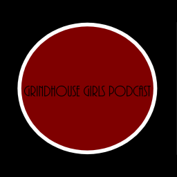 Podcast thumbnail for Grindhouse Girls Podcast