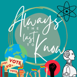 Podcast thumbnail for Always the Last to Know