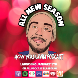 Podcast thumbnail for How You Livin'