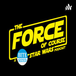 Podcast thumbnail for The Force of Course: Your Bite-Sized Star Wars Podcast