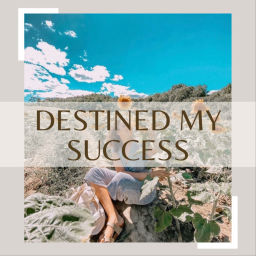 Podcast thumbnail for Destined My Success