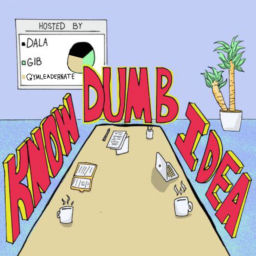 Podcast thumbnail for Know Dumb Idea