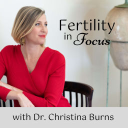 Podcast thumbnail for Fertility In Focus Podcast