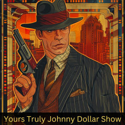 Podcast thumbnail for Yours Truly Johnny Dollar Show