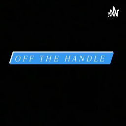 Podcast thumbnail for Off The Handle