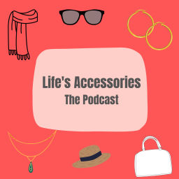 Podcast thumbnail for Life's Accessories