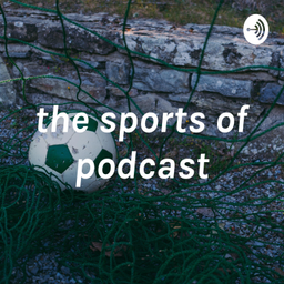 Podcast thumbnail for the sports of podcast
