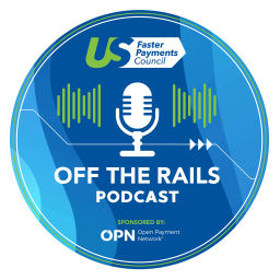 Podcast thumbnail for Off the Rails from the U.S. Faster Payments Council - FPC