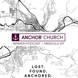 Podcast thumbnail for Anchor Church Missoula