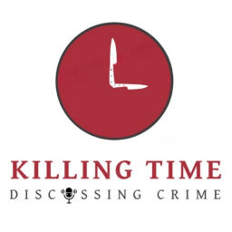 Podcast thumbnail for Killing Time, Discussing Crime.