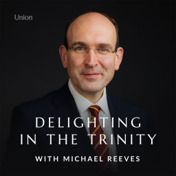 Podcast thumbnail for Delighting in the Trinity with Michael Reeves