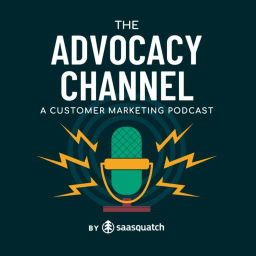 Podcast thumbnail for The Advocacy Channel: A Customer Marketing Podcast