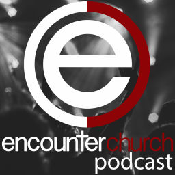 Podcast thumbnail for Encounter Church Podcast