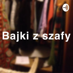 Podcast thumbnail for Bajki z szafy