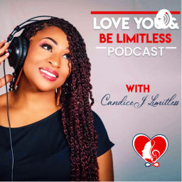 Podcast thumbnail for Love You & Be Limitless with Candice J Limitless