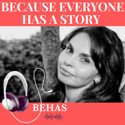 Podcast thumbnail for Because Everyone Has A Story - BEHAS