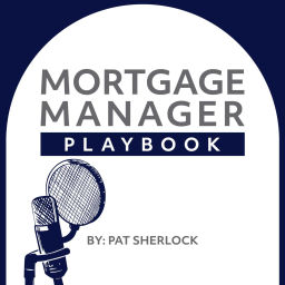 Podcast thumbnail for Mortgage Manager Playbook