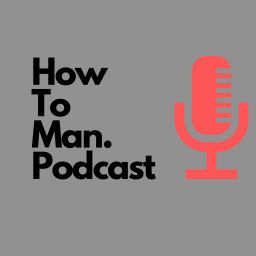 Podcast thumbnail for How To Man. Podcast