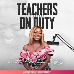 Podcast thumbnail for Teachers On Duty With Akosua Saffy