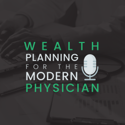 Podcast thumbnail for Wealth Planning for the Modern Physician