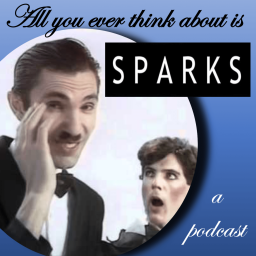 Podcast thumbnail for All You Ever Think About Is Sparks