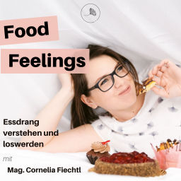 Podcast thumbnail for Food Feelings - Essdrang verstehen und loswerden mit Mag. Cornelia Fiechtl