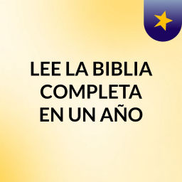 Podcast thumbnail for LEE LA BIBLIA COMPLETA EN UN AÑO