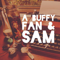 Podcast thumbnail for A Buffy Fan and Sam