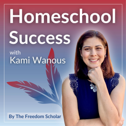 Podcast thumbnail for Homeschool Success with Kami Wanous