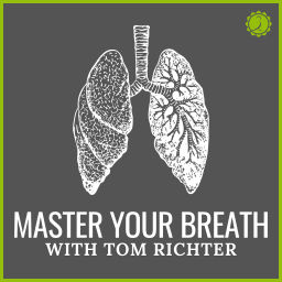 Podcast thumbnail for Master Your Breath w/ Tom Richter