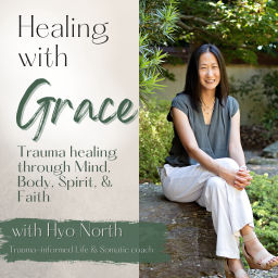 Podcast thumbnail for Healing With Grace - Trauma healing through mind, body, spirit, and faith