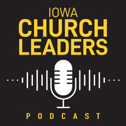 Podcast thumbnail for Iowa Church Leaders Podcast