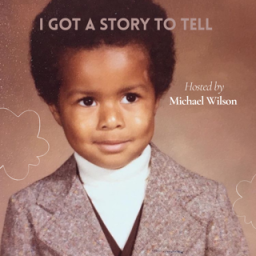 Podcast thumbnail for I Got A Story To Tell