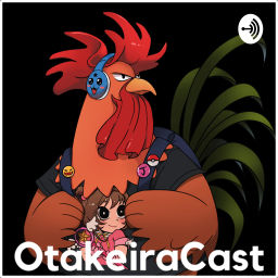 Podcast thumbnail for OtakeiraCast