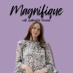 Podcast thumbnail for Magnifique with Gabrielle Forchee