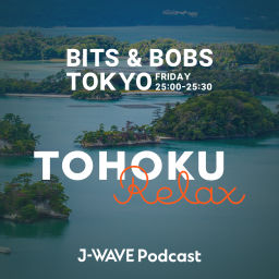 Podcast thumbnail for BITS&BOBS TOKYO TOHOKU Relax