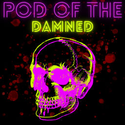 Podcast thumbnail for Pod of the Damned
