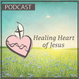 Podcast thumbnail for Healing Heart of Jesus