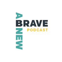 Podcast thumbnail for A Brave New Podcast